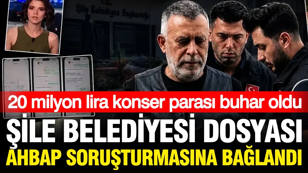Şile Belediyesi dosyası AHBAP'a bağlandı: Konser soruşturmasında 20 milyon buhar olmuş