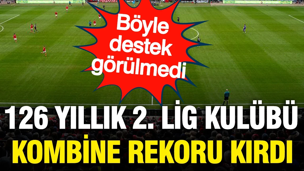İnanılmaz destek: 126 yıllık 2. Lig kulübü tarihi kombine rekorunu kırdı