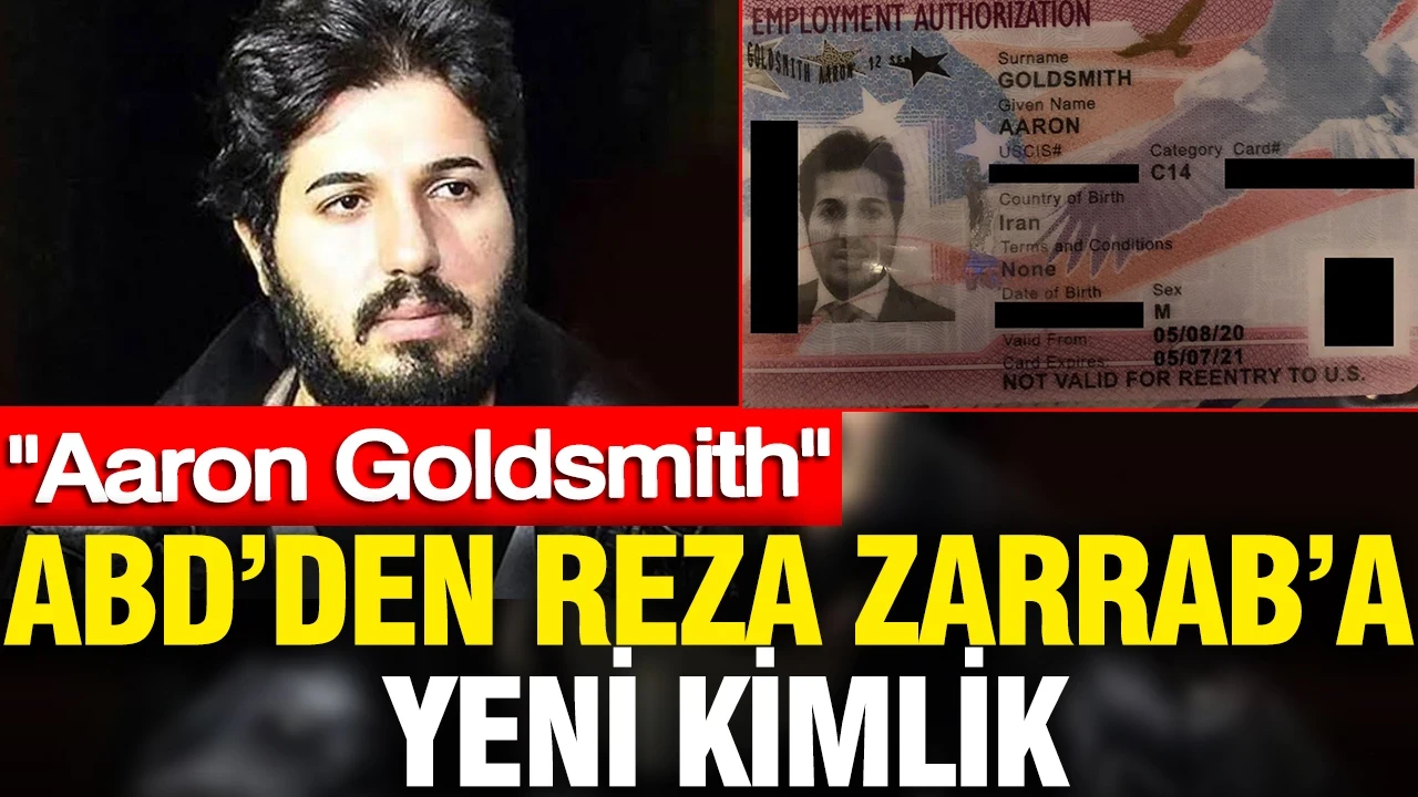 ABD'den Reza Zarrab'a yeni kimlik: Aaron Goldsmith