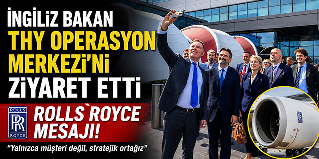 İngiliz Bakan THY Operasyon Merkezi'ni Ziyaret Etti
