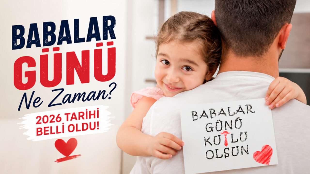 Babalar Günü Ne Zaman Kutlanır? Babalar Günü'nün Tarihçesi ve Anlamı