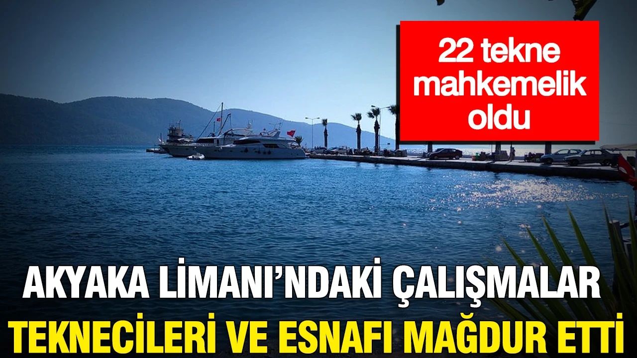 Akyaka Limanı'ndaki çalışmalar teknecileri ve esnafı mağdur etti