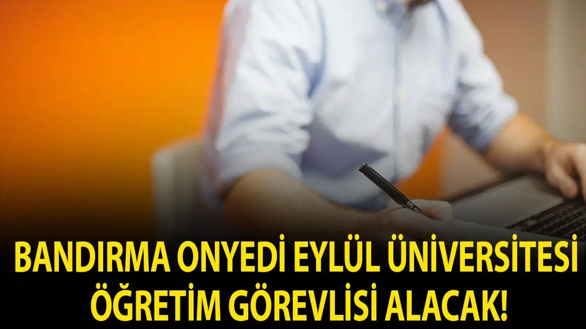 Bandırma Onyedi Eylül Üniversitesi Öğretim Görevlisi alacak!