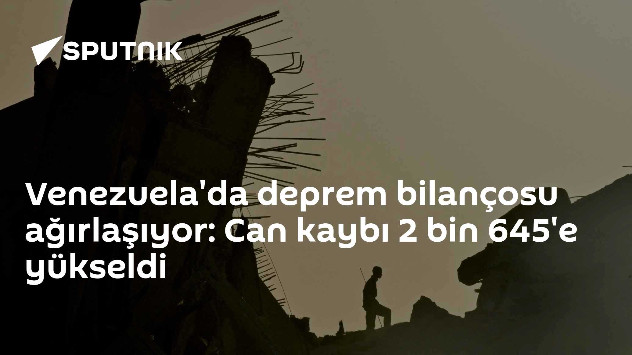 Venezuela'da deprem bilançosu ağırlaşıyor: Can kaybı 2 bin 645'e yükseldi