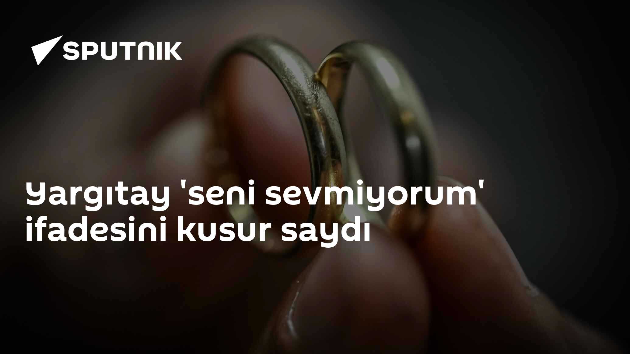 Yargıtay 'seni sevmiyorum' ifadesini kusur saydı