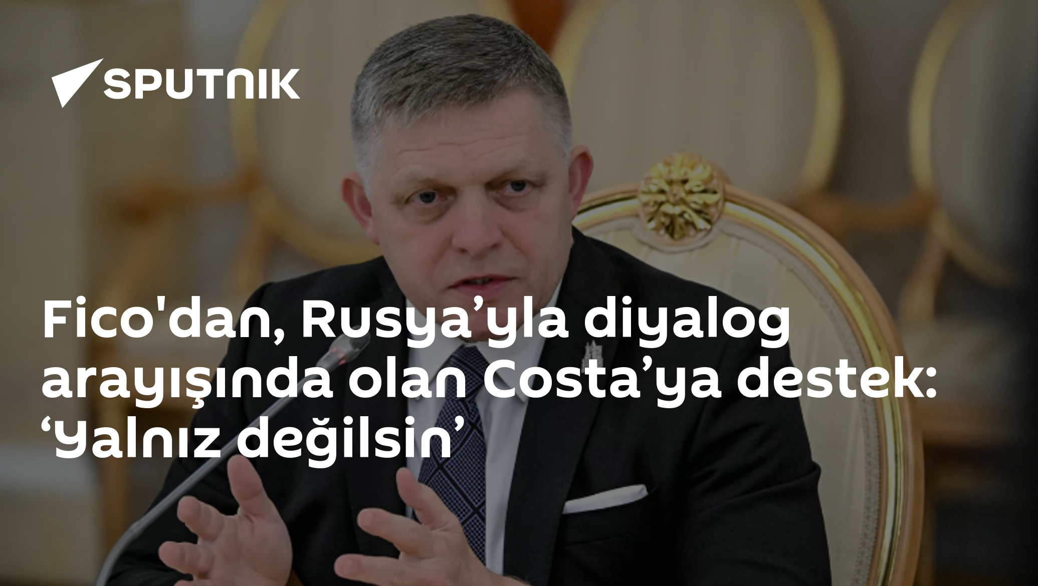 Fico'dan, Rusya’yla diyalog arayışında olan Costa’ya destek: ‘Yalnız değilsin’