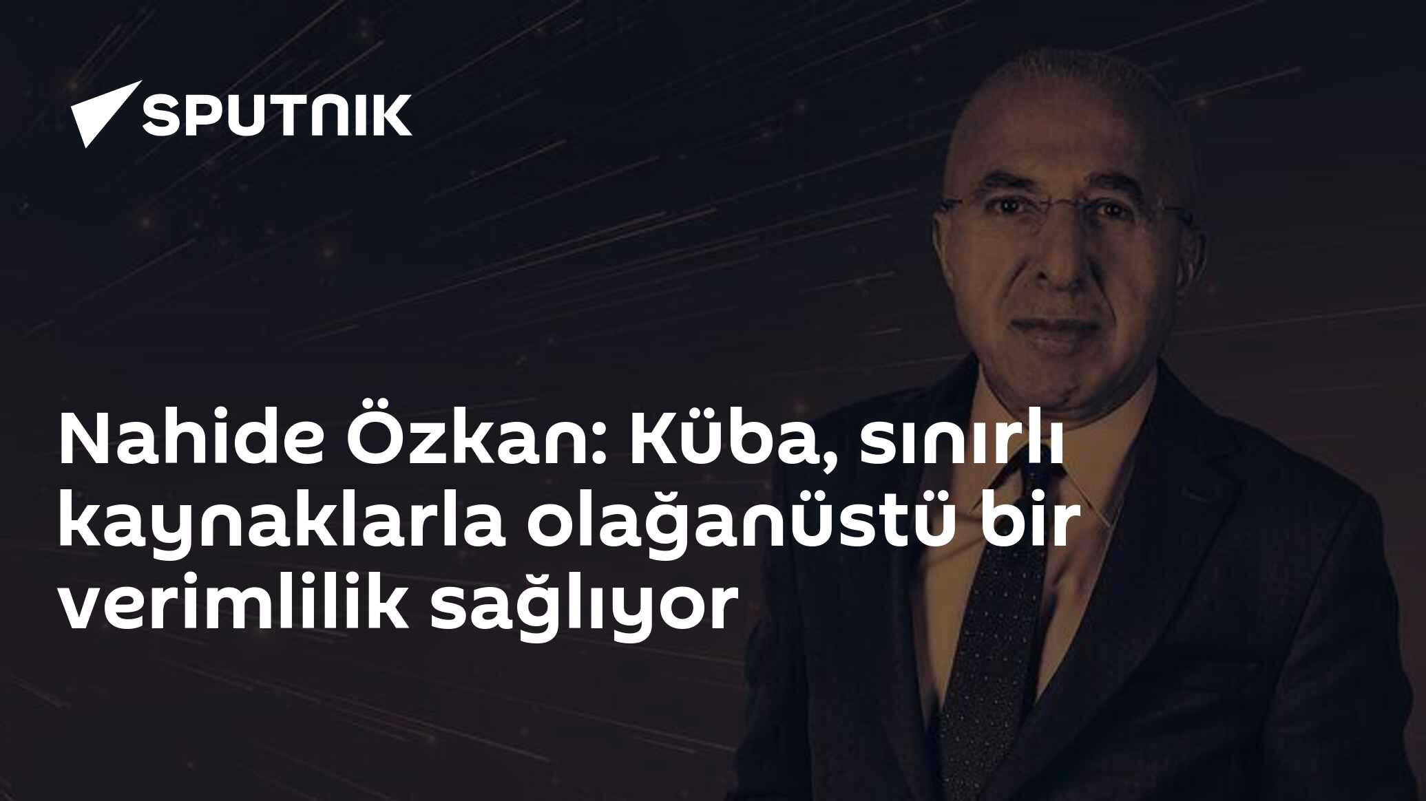 Nahide Özkan: Küba, sınırlı kaynaklarla olağanüstü bir verimlilik sağlıyor