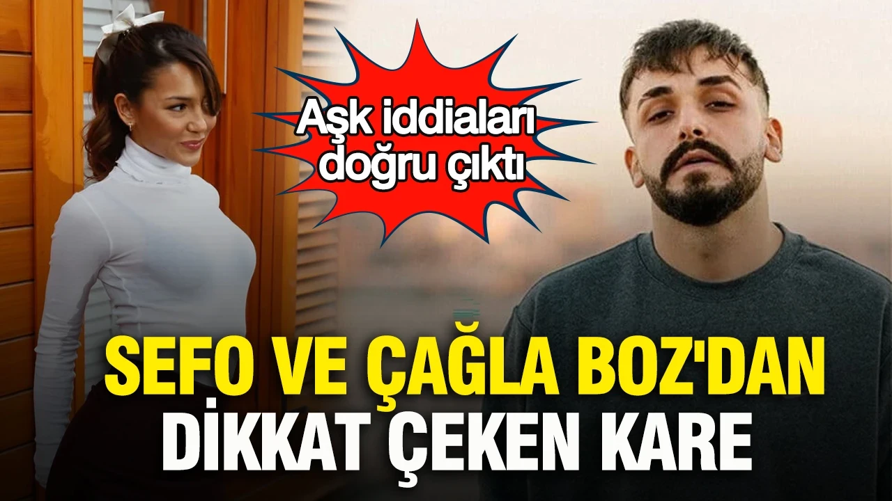 Sefo ve Çağla Boz'dan dikkat çeken kare: Aşk iddiaları doğru çıktı