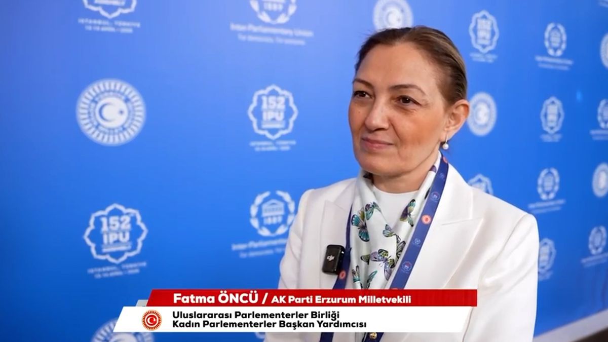 Uluslararası Parlamenterler Birliği Kadın Parlamenterler Başkan Yardımcısı AK Parti Erzurum Milletvekili Av. Fatma Öncü..