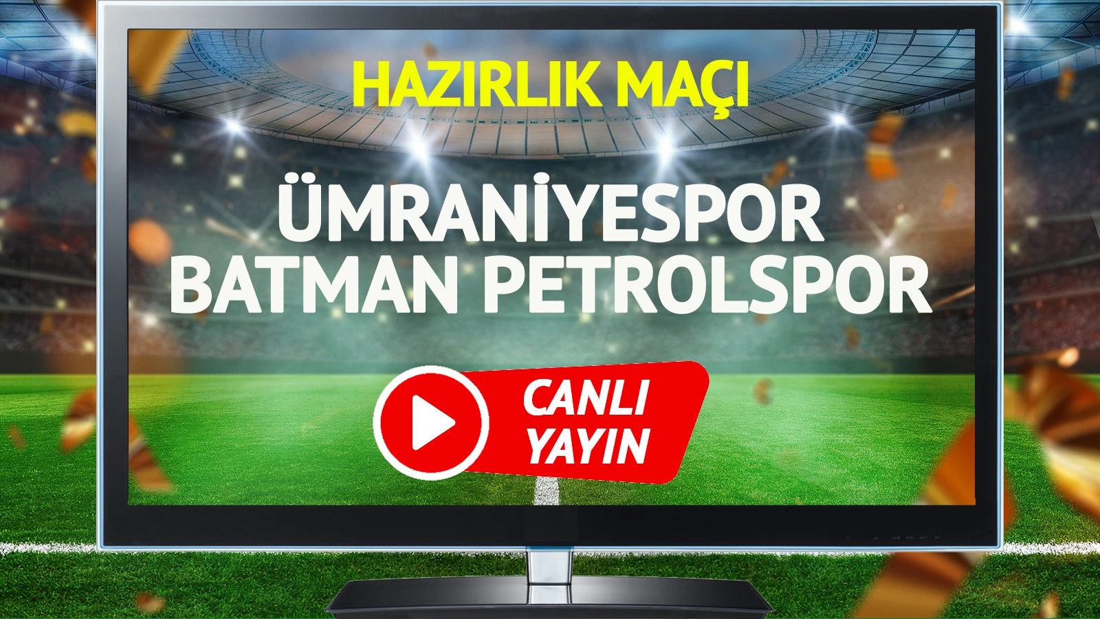 Ümraniyespor Batman Petrolspor maçı canlı yayınlanacak mı?