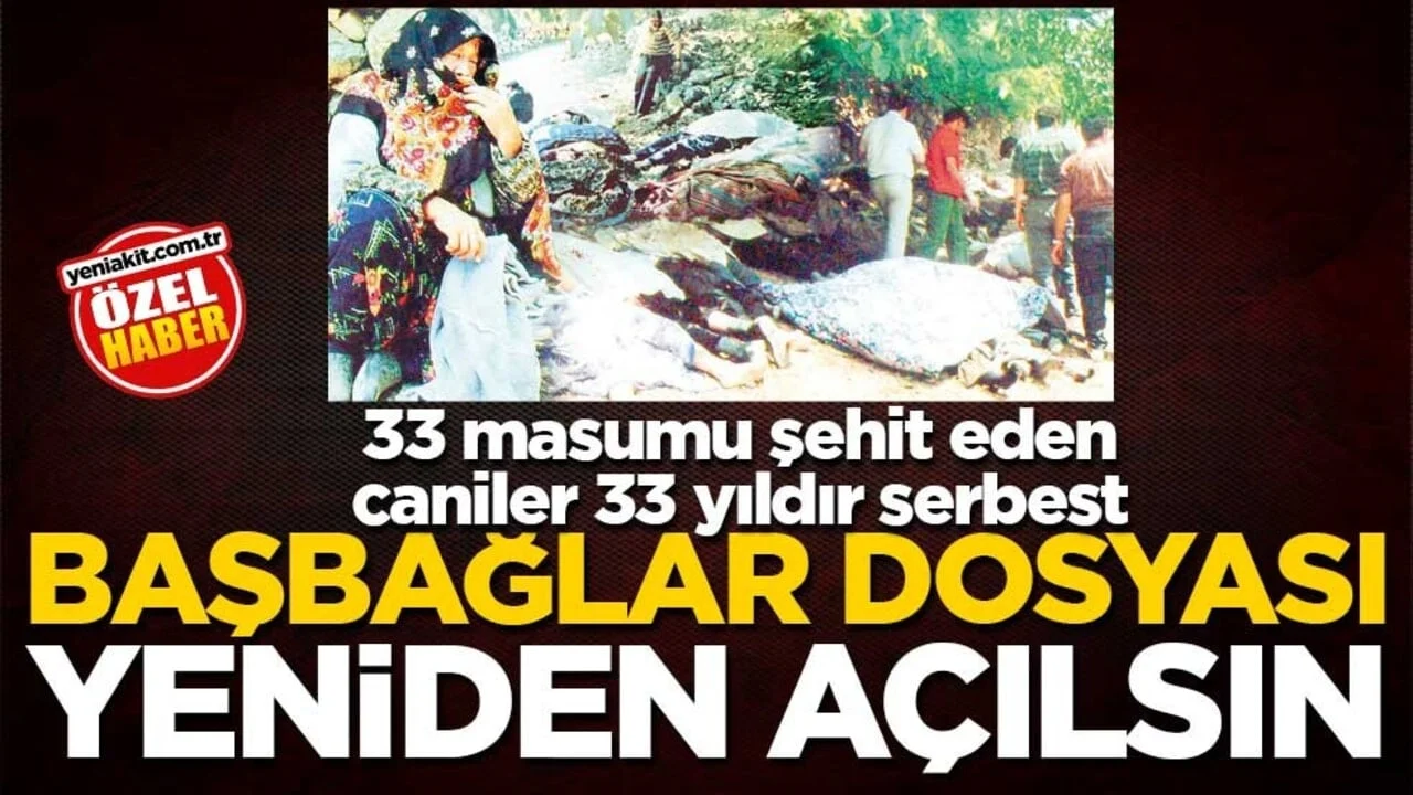 33 masumu şehit eden caniler 33 yıldır serbest! Başbağlar dosyası yeniden açılsın
