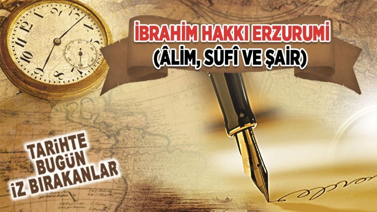 22 Haziran 1780: İbrahim Hakkı Erzurumi'nin vefatı (lim, Sûfî ve Şair)