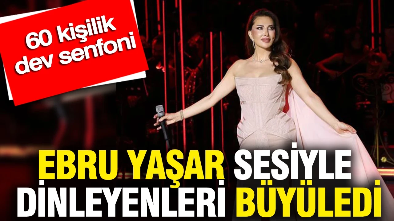Ebru Yaşar sesiyle dinleyenleri büyüledi: 60 kişilik dev senfoni
