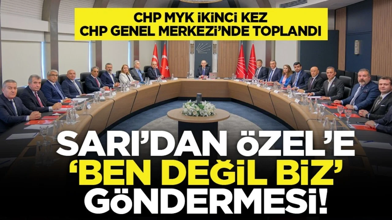 CHP MYK ikinci kez CHP Genel Merkezi’nde toplandı: Sarı’dan Özel’e “Ben değil biz” göndermesi!