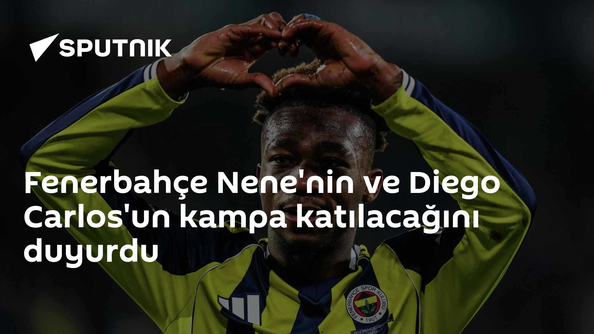 Fenerbahçe Nene'nin ve Diego Carlos'un kampa katılacağını duyurdu