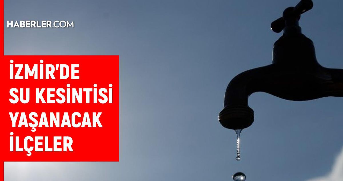 İzmir su kesintisi! İZSU 8-9 Haziran İzmir su kesintisi ne zaman bitecek, sular ne zaman gelecek?