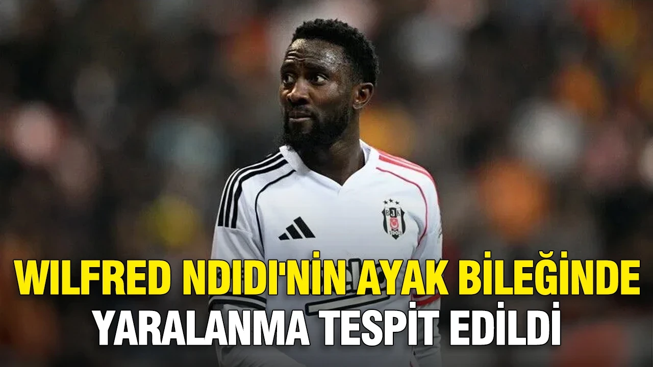 Beşiktaşta Wilfred Ndidi'nin ayak bileğinde yaralanma tespit edildi