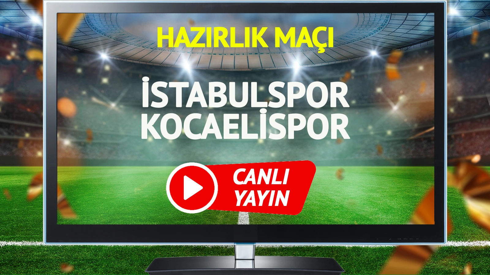 İstanbulspor Kocaelispor maçı canlı yayınlanacak mı?