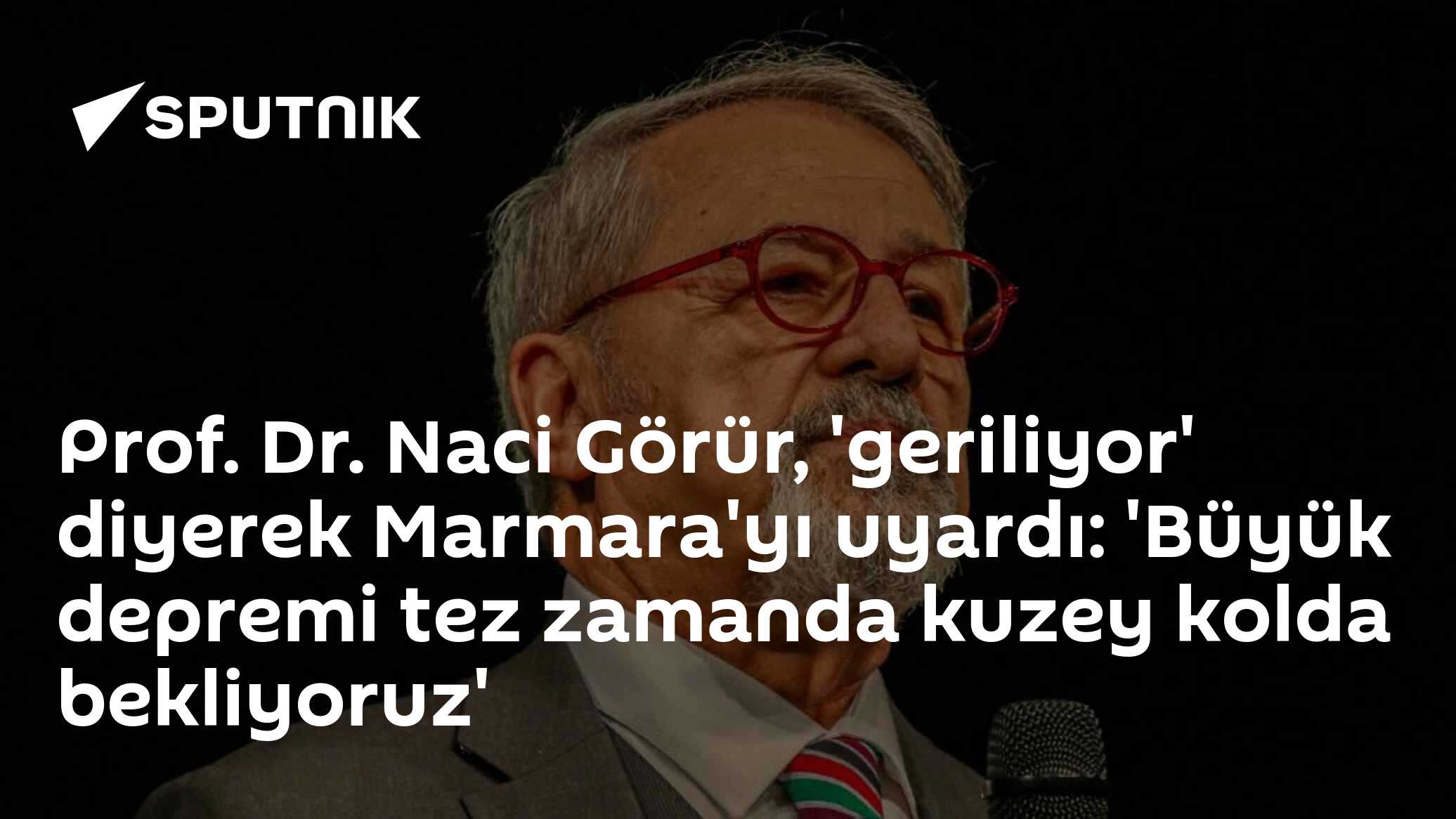 Prof. Dr. Naci Görür, 'geriliyor' diyerek Marmara'yı uyardı: 'Büyük depremi tez zamanda kuzey kolda bekliyoruz'