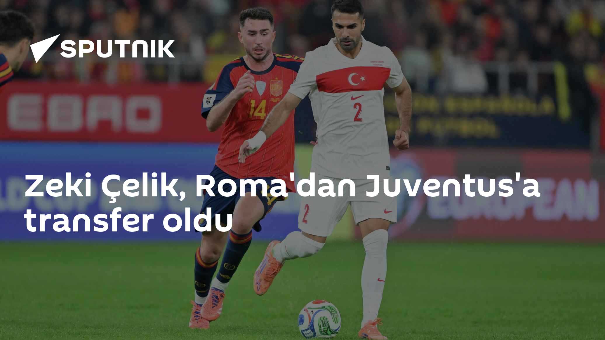 Zeki Çelik, Roma'dan Juventus'a transfer oldu