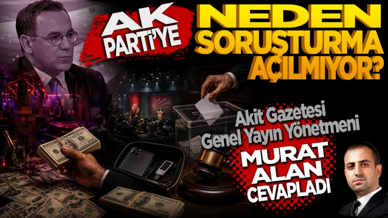 AK Parti’ye niye soruşturma açılmıyor?" Akit Gazetesi Genel Yayın Yönetmeni Murat Alan cevapladı