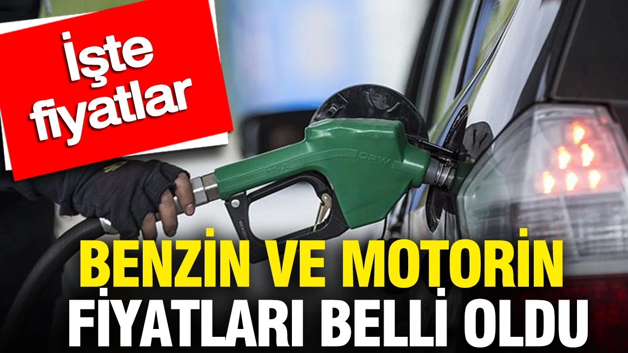 Benzin ve motorin fiyatları belli oldu: İşte fiyatlar