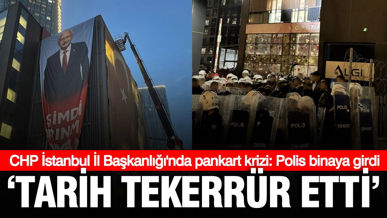 Polis bir kez daha CHP binasına girdi: İstanbul İl Başkanlığı'nda pankart krizi