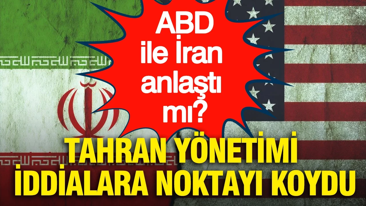 ABD ile İran anlaştı mı? Tahran yönetimi iddialara noktayı koydu