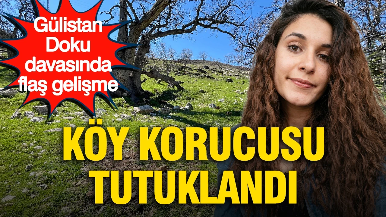 Gülistan Doku davasında kritik gelişme: Köy korucusu tutuklandı