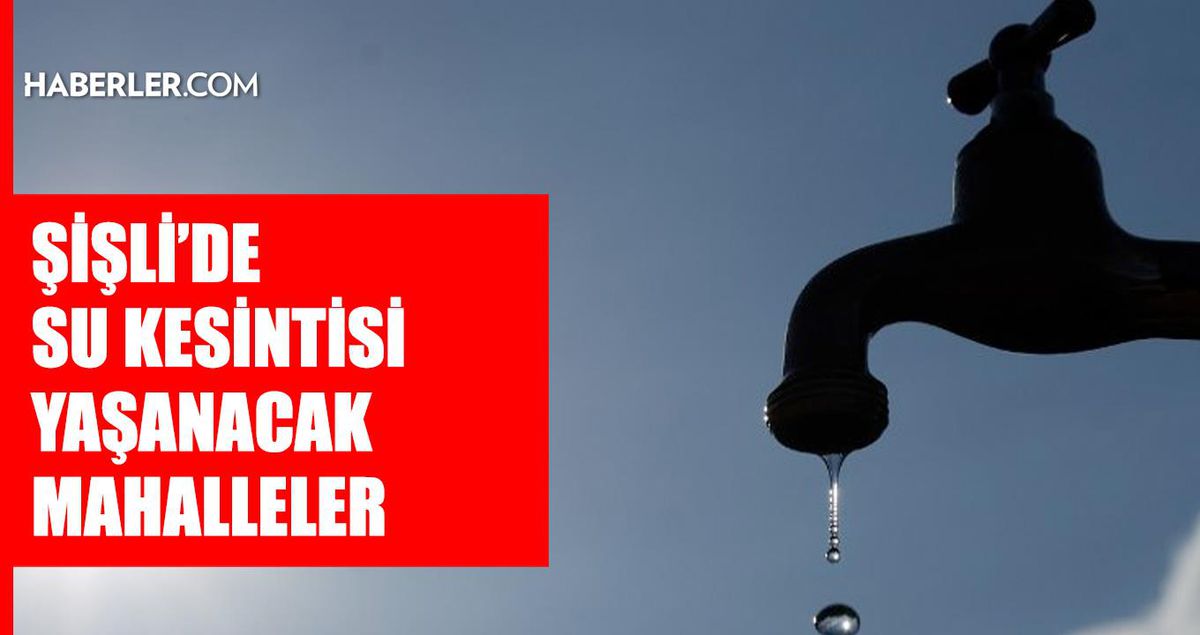 İstanbul ŞİŞLİ su kesintisi! 25-26 Haziran İSKİ Şişli su kesintisi ne zaman bitecek, sular ne zaman gelecek?