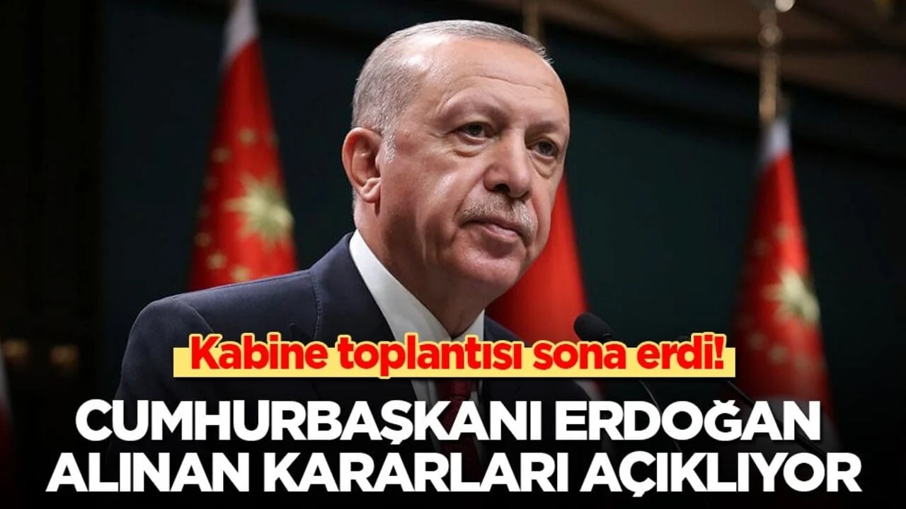 Son dakika! Kabine toplantısı sona erdi: Cumhurbaşkanı Erdoğan'dan önemli açıklamalar
