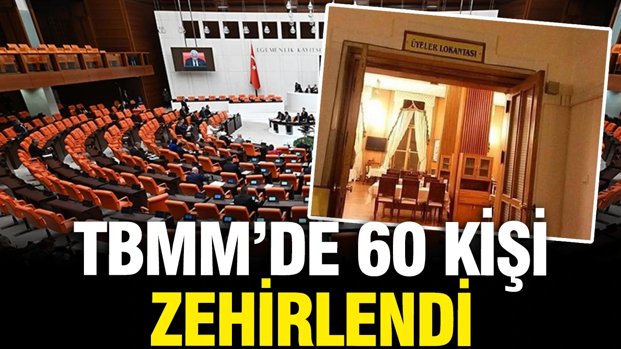 TBMM'de 60 kişi zehirlendi