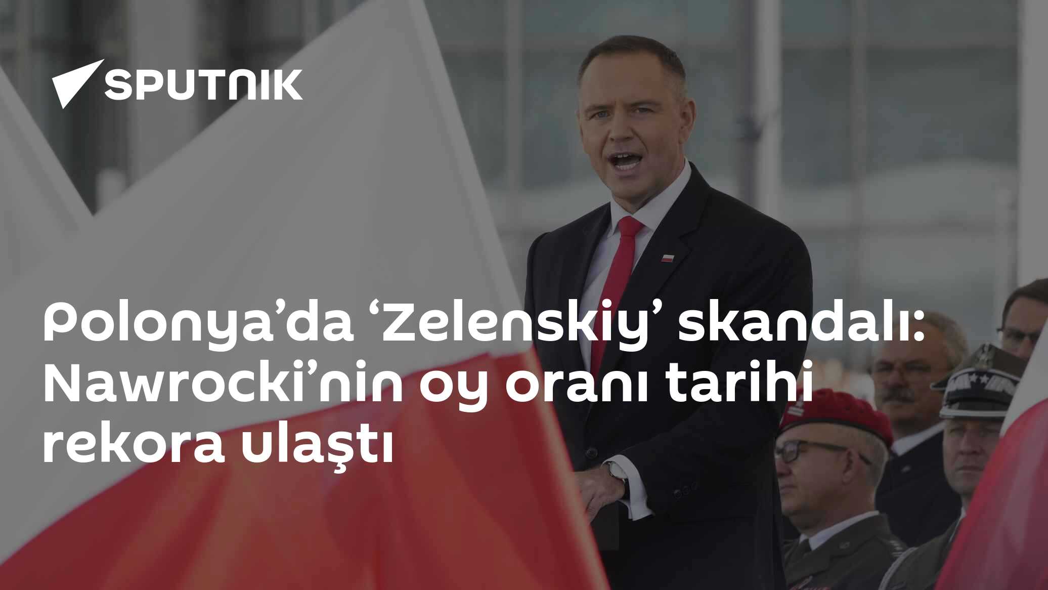Polonya’da ‘Zelenskiy’ skandalı: Nawrocki’nin oy oranı tarihi rekora ulaştı