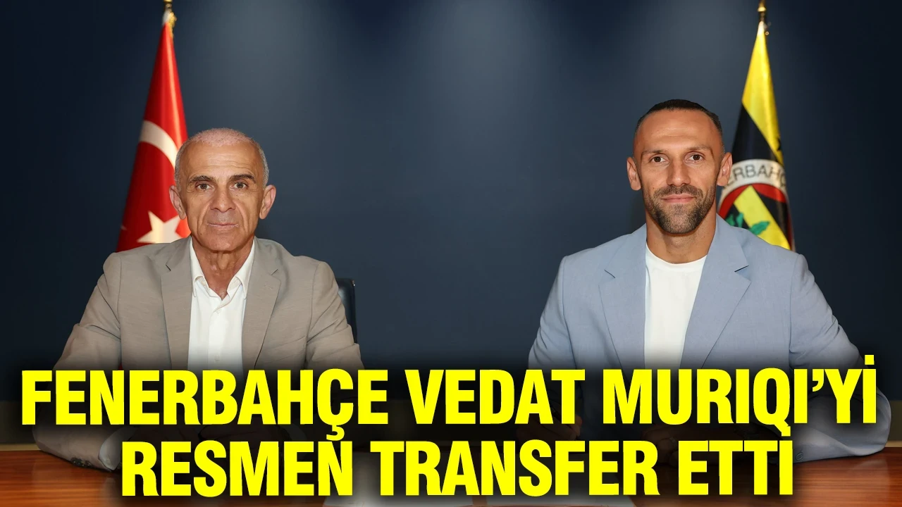 Fenerbahçe Vedat Muriqi’yi resmen transfer etti