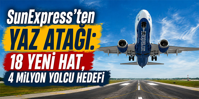 SunExpress’ten Antalya ve İzmir’e Yaz Sezonunda Haftalık 1000 Sefer