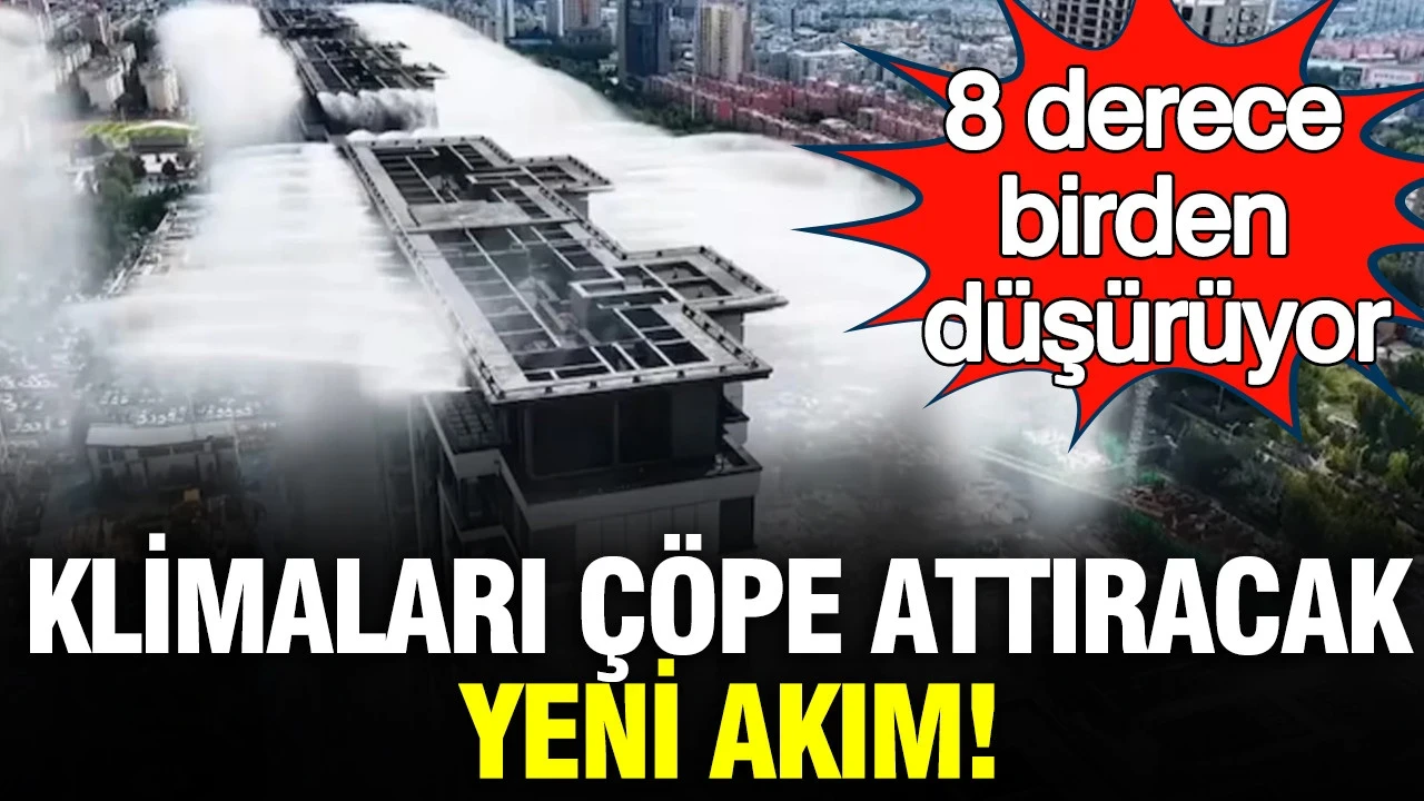 Klimaları çöpe attıracak yeni akım: 8 derece birden düşürüyor