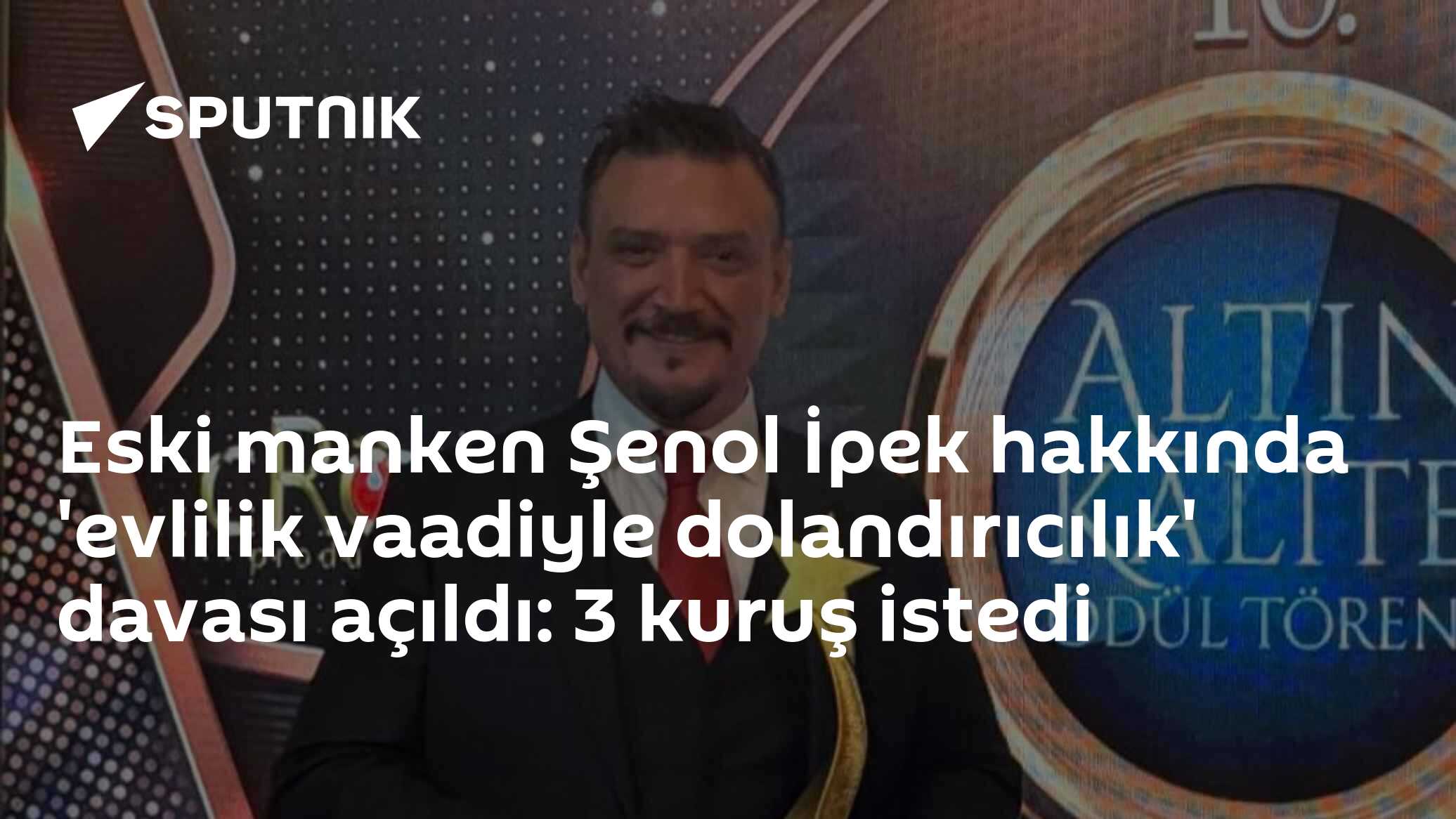Eski manken Şenol İpek hakkında 'evlilik vaadiyle dolandırıcılık' davası açıldı: 3 kuruş istedi