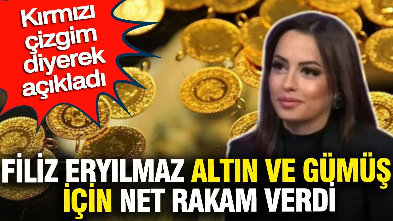 Filiz Eryılmaz altın ve gümüş için net rakam verdi: Kırmızı çizgim diyerek açıkladı