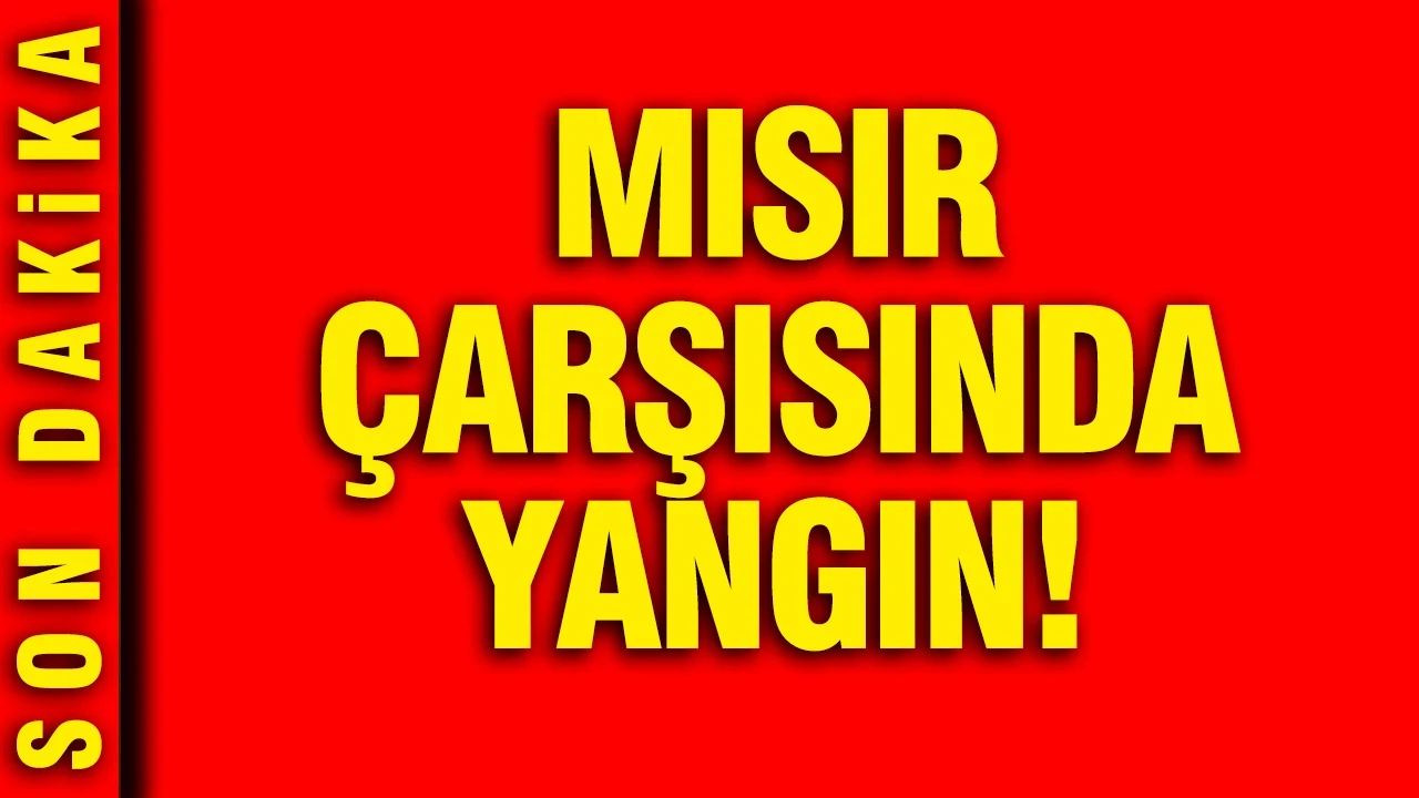 Tarihi Mısır Çarşısı'nda yangın
