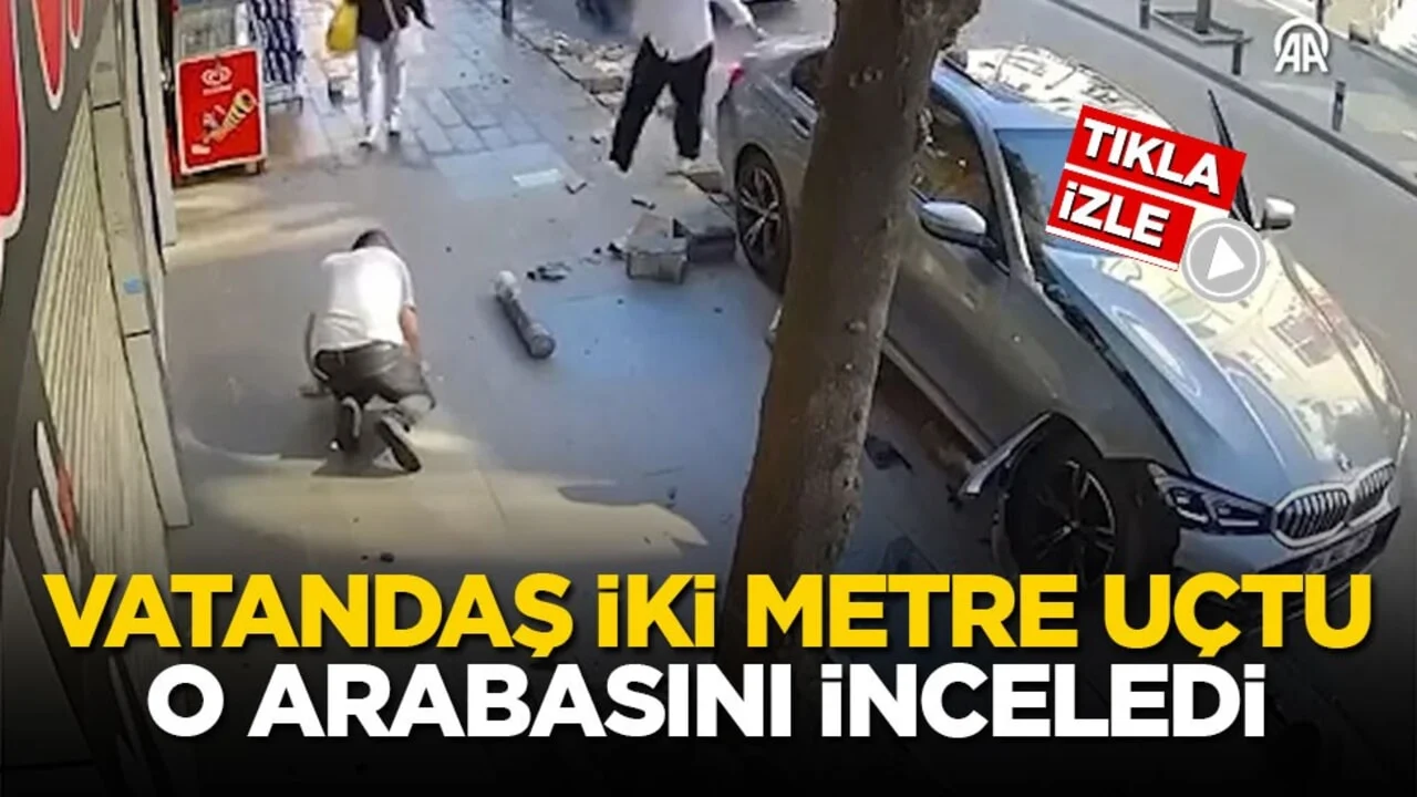 Vatandaş iki metre uçtu, o arabasını inceledi