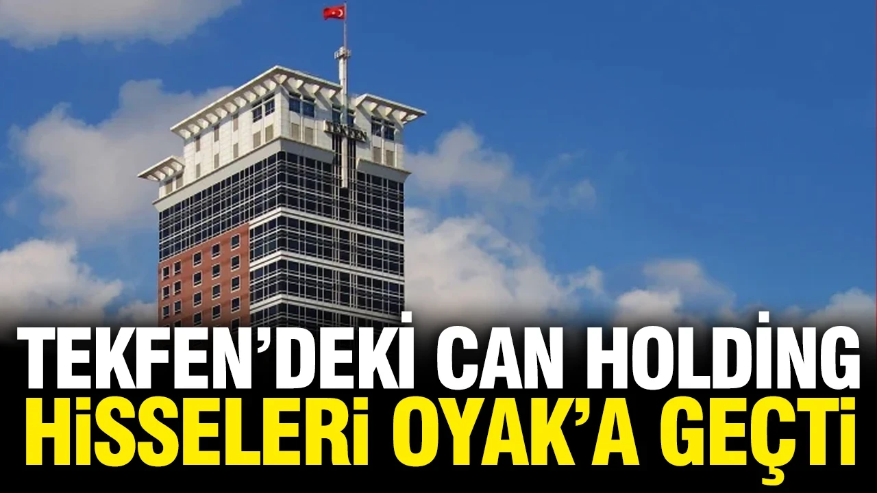 Can Holding'in TEKFEN'deki hisseleri OYAK'a geçti