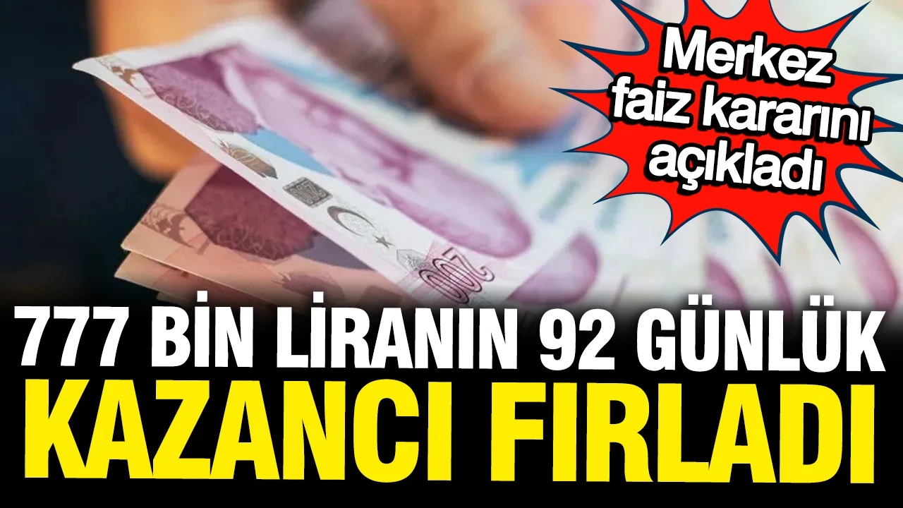 Merkez Bankası'nın faiz kararı sonrası 777 bin liranın mevduat getirisi dudak uçuklattı