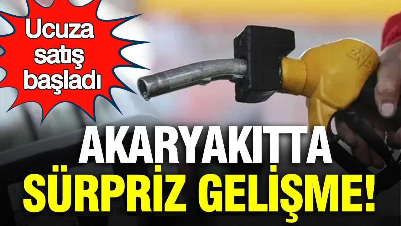 Akaryakıtta sürpriz gelişme: Ucuza satış başladı