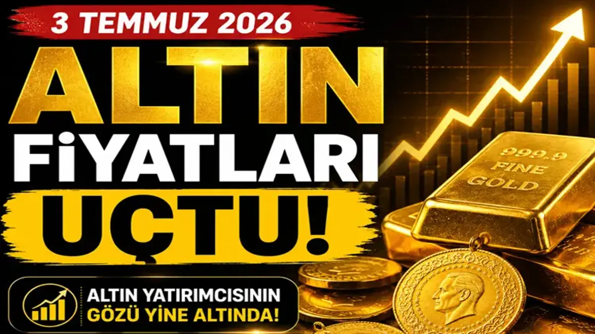 3 Temmuz 2026 altın fiyatları uçtu! Gram, çeyrek ve cumhuriyet altını kaç TL oldu?