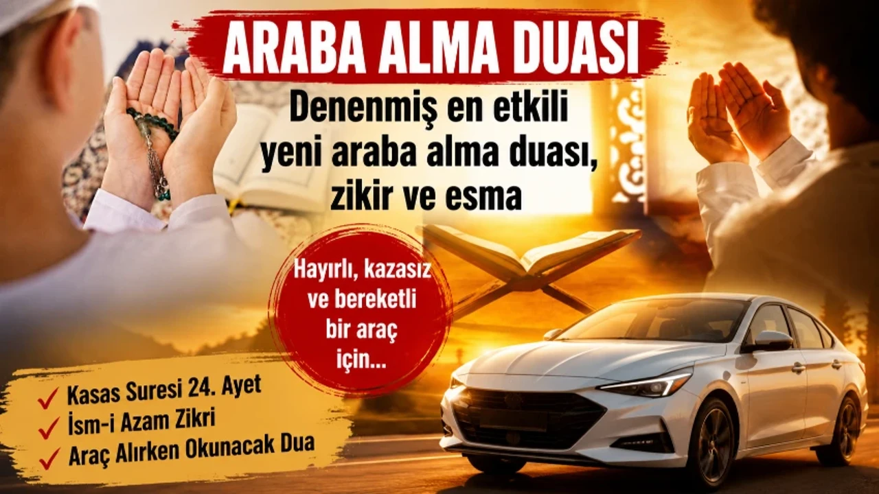 ARABA ALMA DUASI: Araba almak için dua! Denenmiş en etkili yeni araba alma duası, zikir ve esma