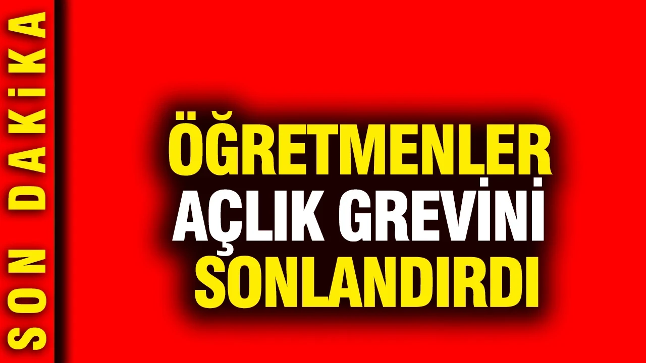 Öğretmenler açlık grevini sonlandırdı