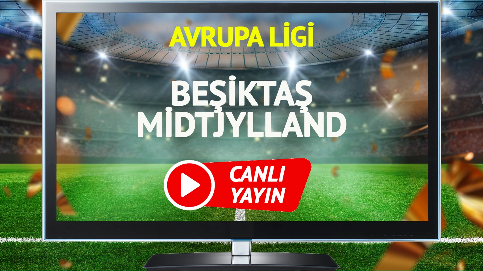 CANLI YAYIN | Beşiktaş FC Midtjylland Maçı