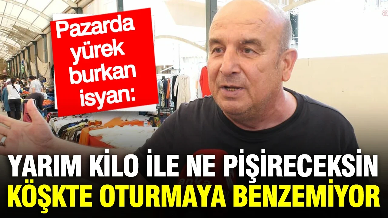 Pazarda yürek burkan isyan: Ekonomik kriz vatandaşı vurdu