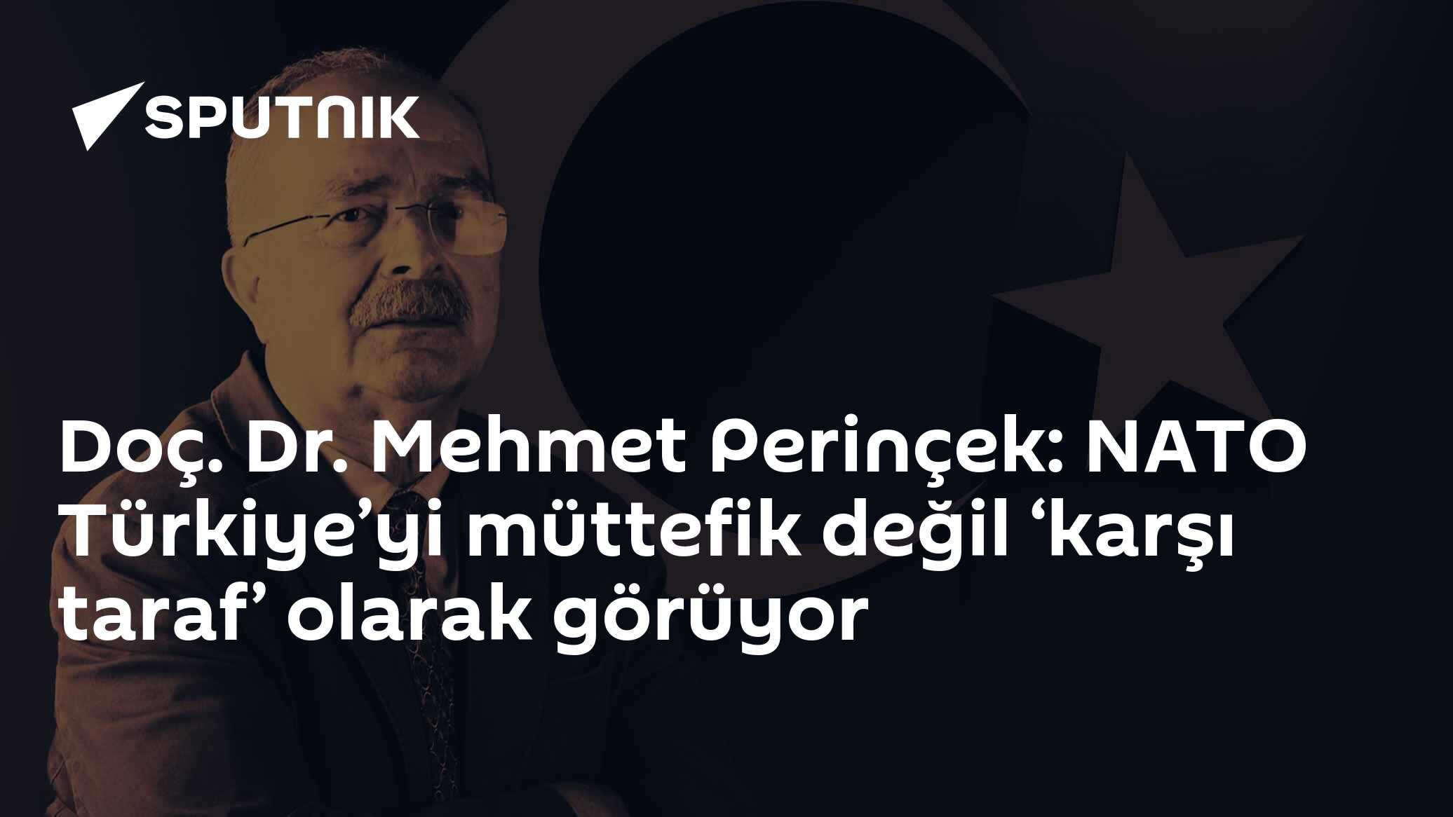 Doç. Dr. Mehmet Perinçek: NATO Türkiye’yi müttefik değil ‘karşı taraf’ olarak görüyor