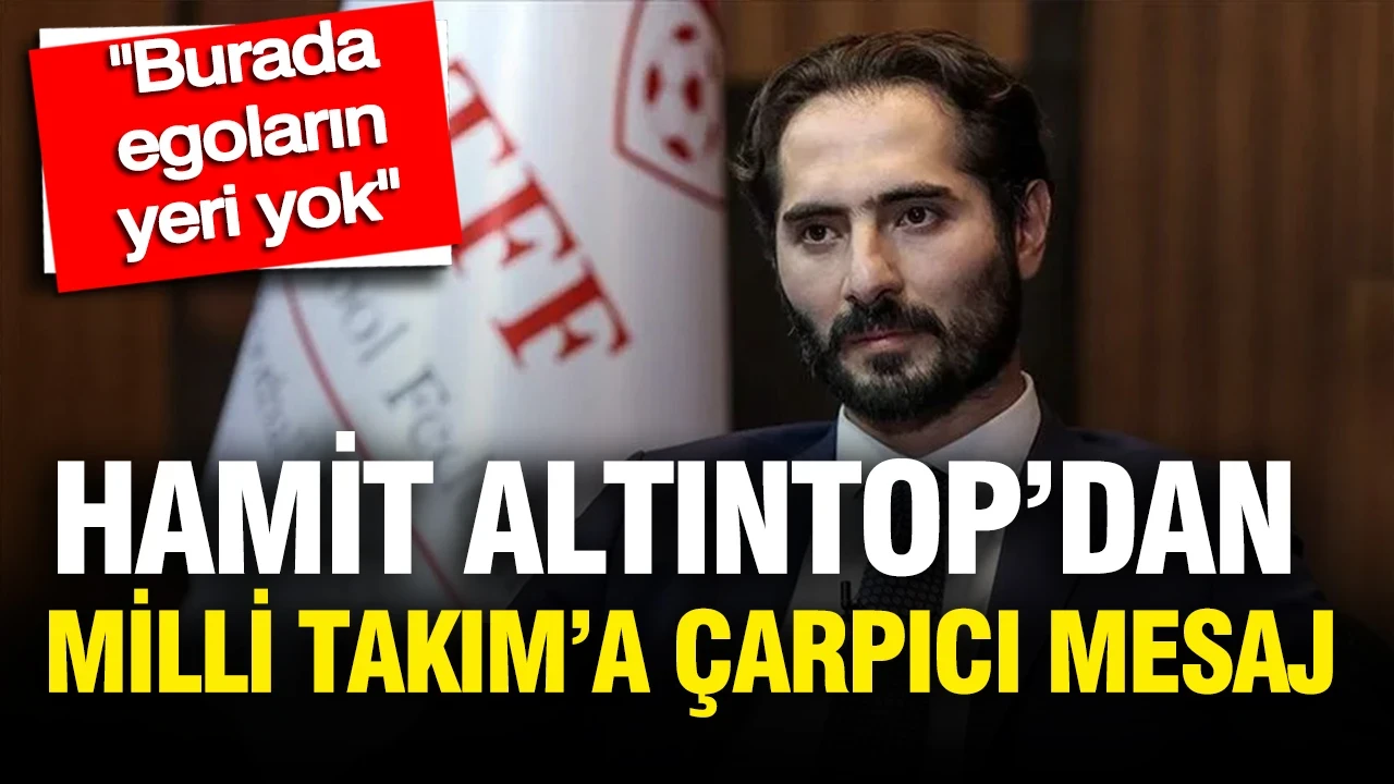 Hamit Altıntop’dan Milli Takım’a çarpıcı mesaj! "Burada egoların yeri yok"